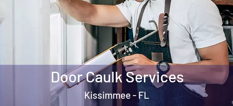  Door Caulk Services Kissimmee - FL