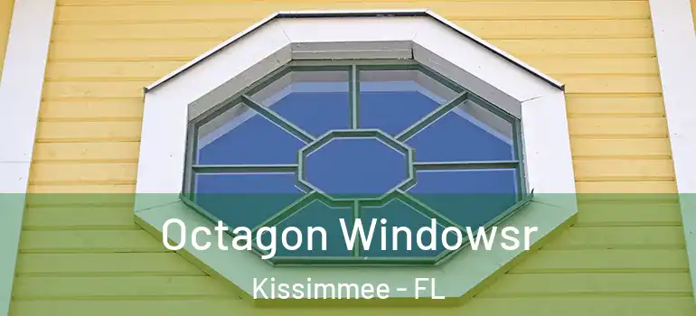  Octagon Windowsr Kissimmee - FL