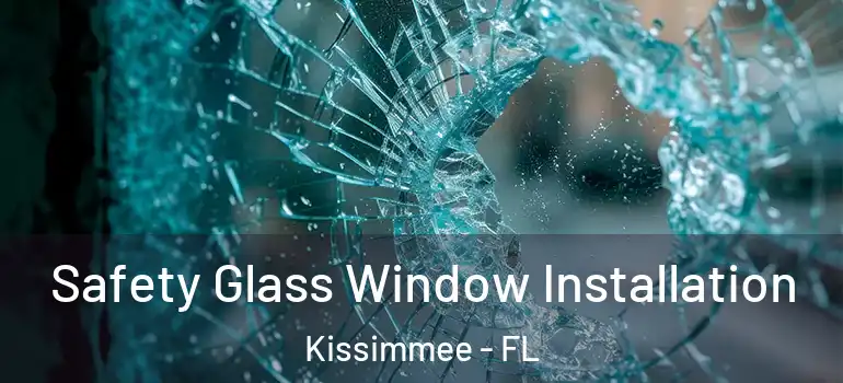  Safety Glass Window Installation Kissimmee - FL
