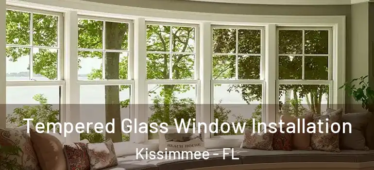 Tempered Glass Window Installation Kissimmee - FL