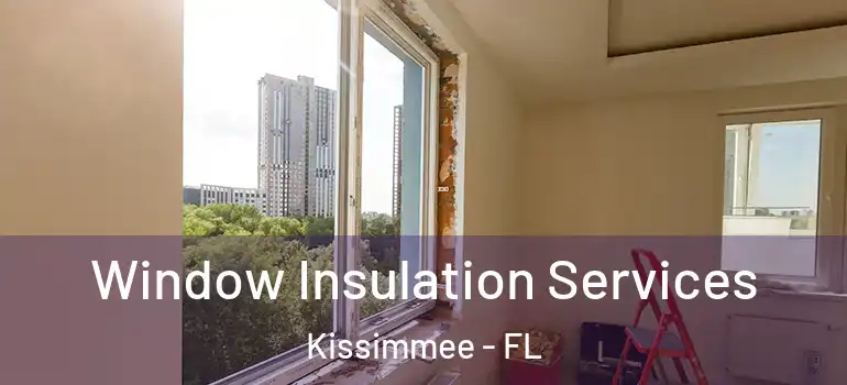  Window Insulation Services Kissimmee - FL