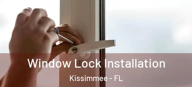  Window Lock Installation Kissimmee - FL