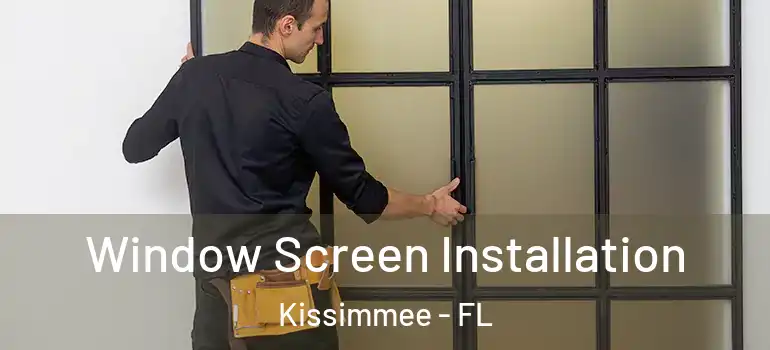  Window Screen Installation Kissimmee - FL